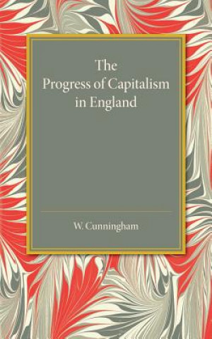 Könyv Progress of Capitalism in England William Cunningham
