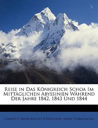 Book Reise in Das Königreich Schoa Im Mittäglichen Abyssinien Während Der Jahre 1842, 1843 Und 1844 Albert Schraishoun