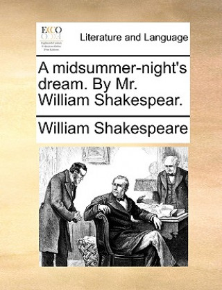 Buch Midsummer-Night's Dream. by Mr. William Shakespear. William Shakespeare