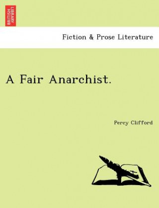 Kniha Fair Anarchist. Percy Clifford