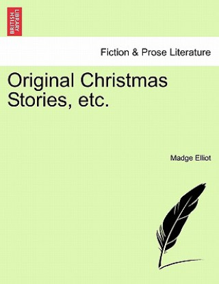 Könyv Original Christmas Stories, Etc. Madge Elliot