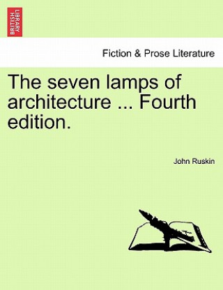 Libro Seven Lamps of Architecture ... Fourth Edition. John Ruskin