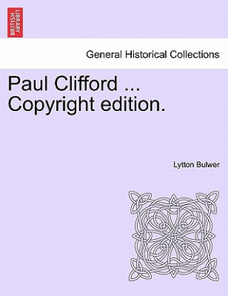 Knjiga Paul Clifford ... Copyright Edition. Lytton Bulwer