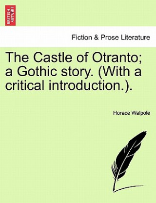 Kniha Castle of Otranto; A Gothic Story. (with a Critical Introduction.). Horace Walpole