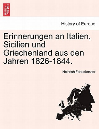 Książka Erinnerungen an Italien, Sicilien Und Griechenland Aus Den Jahren 1826-1844. Heinrich Fahrmbacher