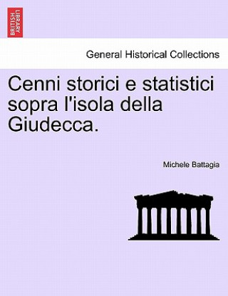 Książka Cenni Storici E Statistici Sopra l'Isola Della Giudecca. Michele Battagia