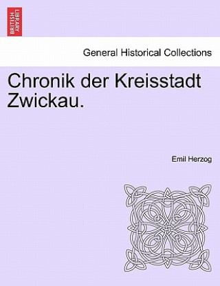 Carte Chronik Der Kreisstadt Zwickau. Emil Herzog