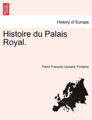 Carte Histoire du Palais Royal. Pierre Fran Fontaine