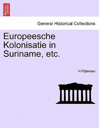 Livre Europeesche Kolonisatie in Suriname, Etc. H Pijttersen