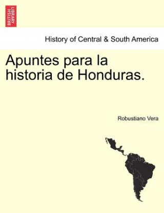 Carte Apuntes para la historia de Honduras. Robustiano Vera