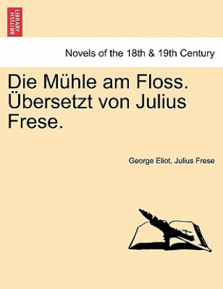 Kniha Muhle Am Floss. Ubersetzt Von Julius Frese. Zweiter Band George Eliot