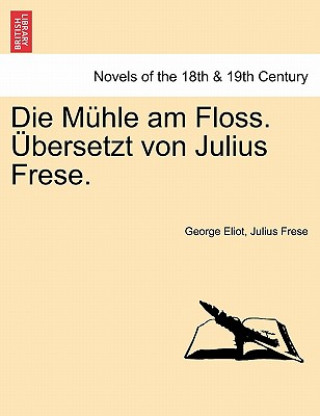 Książka Muhle Am Floss. Ubersetzt Von Julius Frese. Zweiter Band George Eliot