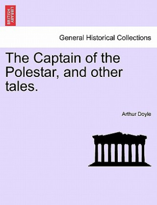 Könyv Captain of the Polestar, and Other Tales. Arthur Conan Doyle