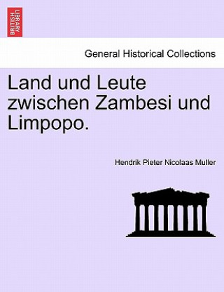 Kniha Land Und Leute Zwischen Zambesi Und Limpopo. Hendrik Pieter Nicolaas Muller