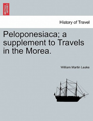 Kniha Peloponesiaca; A Supplement to Travels in the Morea. William Martin Leake