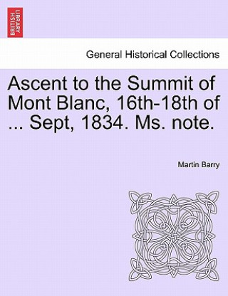 Książka Ascent to the Summit of Mont Blanc, 16th-18th of ... Sept, 1834. Ms. Note. Martin Barry