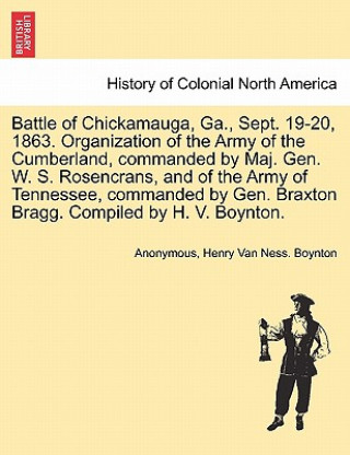 Carte Battle of Chickamauga, Ga., Sept. 19-20, 1863. Organization of the Army of the Cumberland, Commanded by Maj. Gen. W. S. Rosencrans, and of the Army of Anonymous
