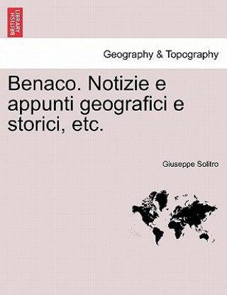Kniha Benaco. Notizie E Appunti Geografici E Storici, Etc. Giuseppe Solitro