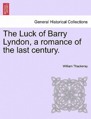 Knjiga Luck of Barry Lyndon, a Romance of the Last Century. William M. Thackeray