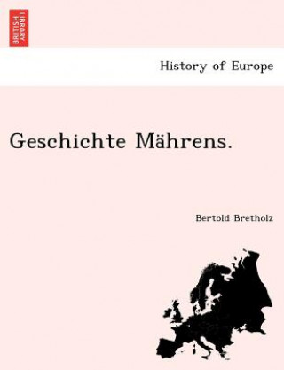 Book Geschichte Mahrens. Bertold Bretholz