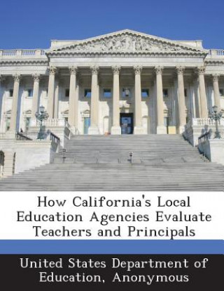 Knjiga How California's Local Education Agencies Evaluate Teachers and Principals 