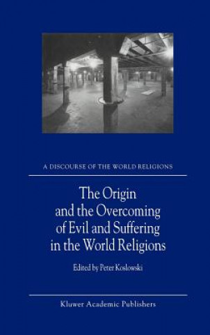 Buch Origin and the Overcoming of Evil and Suffering in the World Religions P. Koslowski