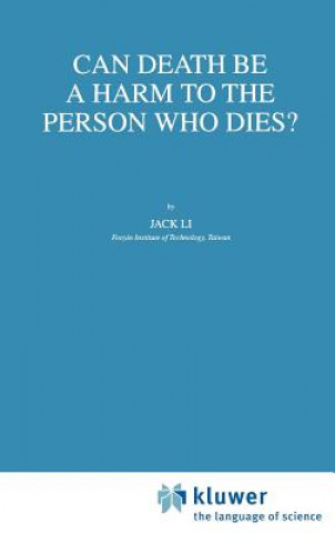 Kniha Can Death Be a Harm to the Person Who Dies? J. Li