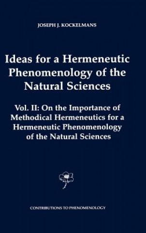 Książka Ideas for a Hermeneutic Phenomenology of the Natural Sciences J. J. Kockelmans