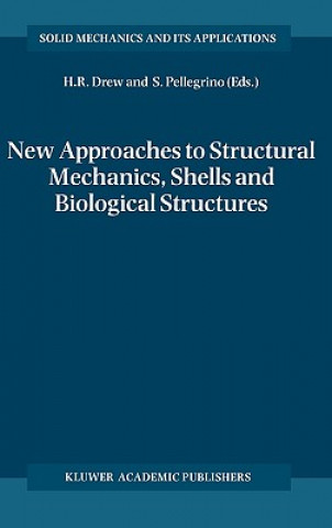 Carte New Approaches to Structural Mechanics, Shells and Biological Structures Horace R. Drew