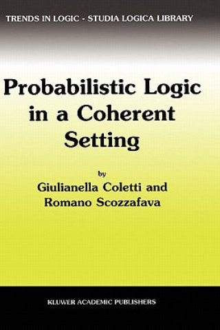 Knjiga Probabilistic Logic in a Coherent Setting Giulianella Coletti