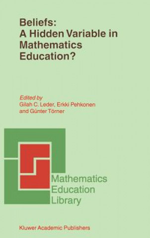 Knjiga Beliefs: A Hidden Variable in Mathematics Education? Gilah C. La Leder