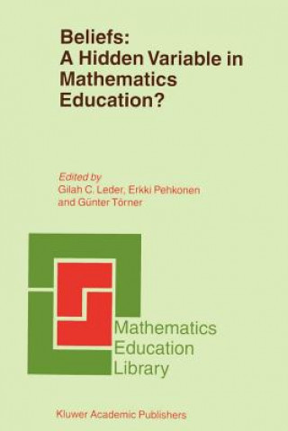 Knjiga Beliefs: A Hidden Variable in Mathematics Education? G. C. Leder