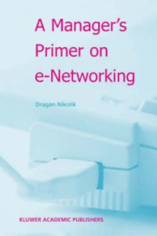Könyv A Manager's Primer on e-Networking Dragan Nikolik