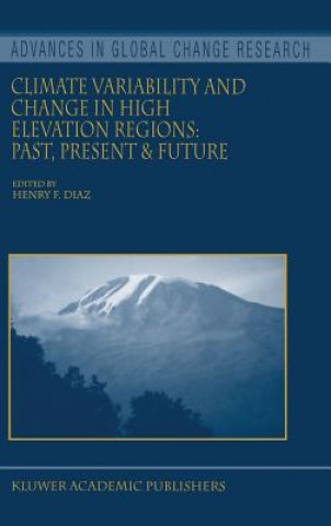 Kniha Climate Variability and Change in High Elevation Regions: Past, Present & Future Henry F. Diaz