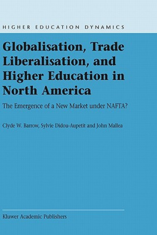 Kniha Globalisation, Trade Liberalisation, and Higher Education in North America C. W. Barrow