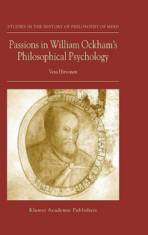 Kniha Passions in William Ockham's Philosophical Psychology Vesa Hirvonen