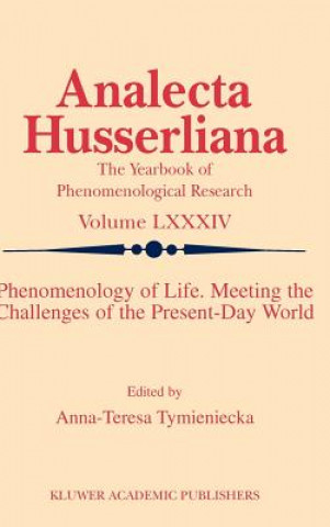 Könyv Phenomenology of Life. Meeting the Challenges of the Present-Day World Anna-Teresa Tymieniecka