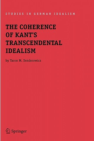 Book Coherence of Kant's Transcendental Idealism Y. M. Senderowicz