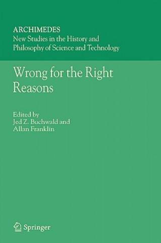 Buch Wrong for the Right Reasons Jed Z. Buchwald