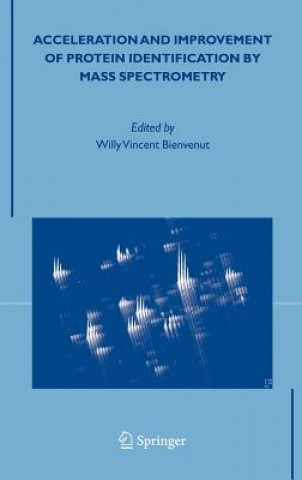 Kniha Acceleration and Improvement of Protein Identification by Mass Spectrometry Willy Vincent Bienvenut