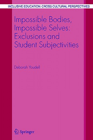 Buch Impossible Bodies, Impossible Selves: Exclusions and Student Subjectivities Deborah Youdell