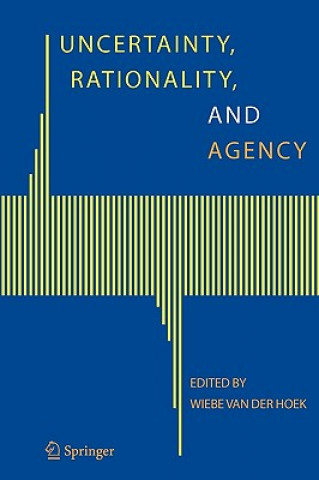 Książka Uncertainty, Rationality, and Agency Wiebe Van Der Hoek