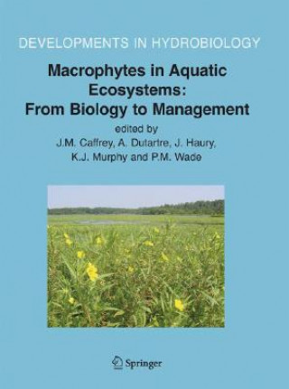 Knjiga Macrophytes in Aquatic Ecosystems: From Biology to Management J. M. Caffrey