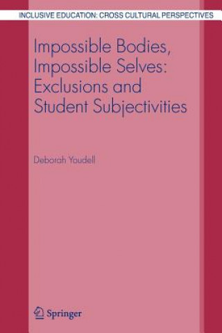 Buch Impossible Bodies, Impossible Selves: Exclusions and Student Subjectivities Deborah Youdell