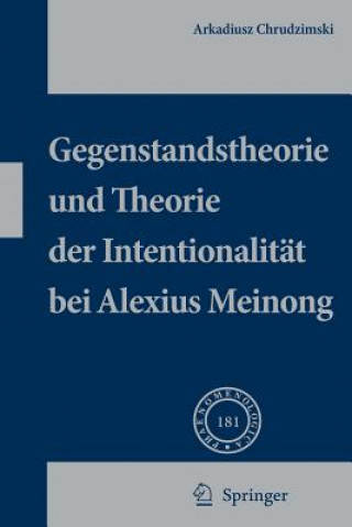 Kniha Gegenstandstheorie Und Theorie Der Intentionalitat Bei Alexius Meinong Arkadiusz Chrudzimski