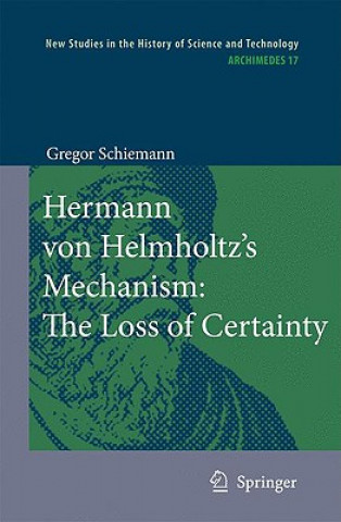 Carte Hermann von Helmholtz's Mechanism: The Loss of Certainty Gregor Schiemann