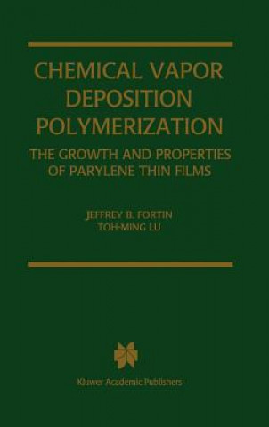 Könyv Chemical Vapor Deposition Polymerization Jeffrey B. Fortin