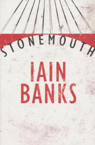 Книга Stonemouth Iain Banks