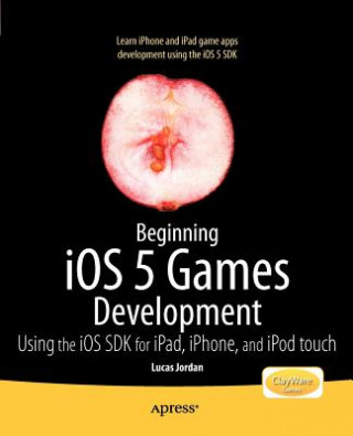 Книга Beginning iOS 5 Games Development Lucas L . Jordan