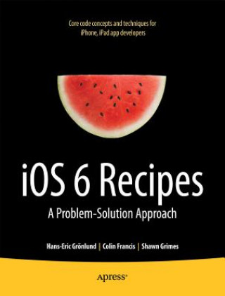 Kniha iOS 6 Recipes Shawn Grimes